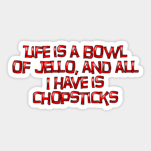 Life is a bowl of jello Sticker